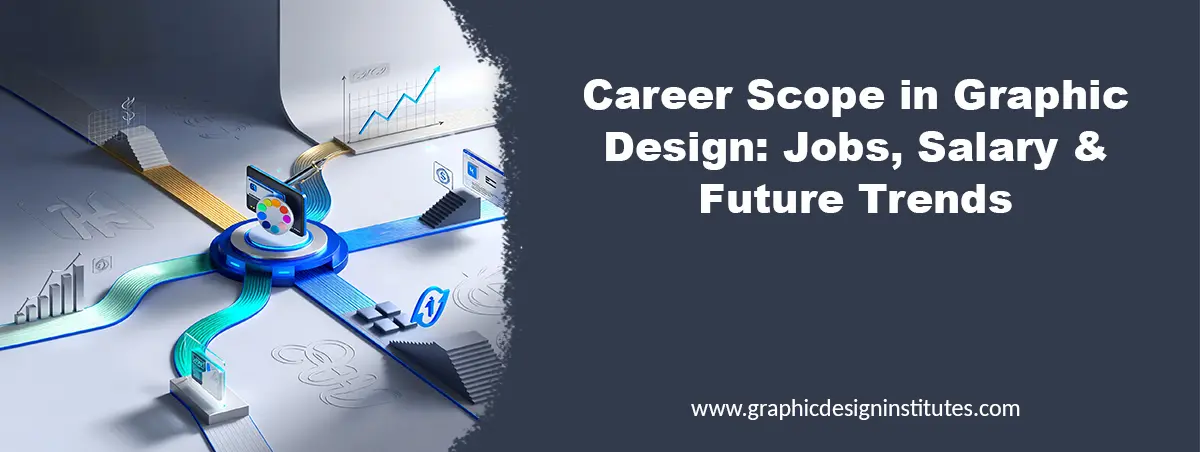 Career Scope in Graphic Design: Jobs, Salary & Future Trends (2025 Guide)